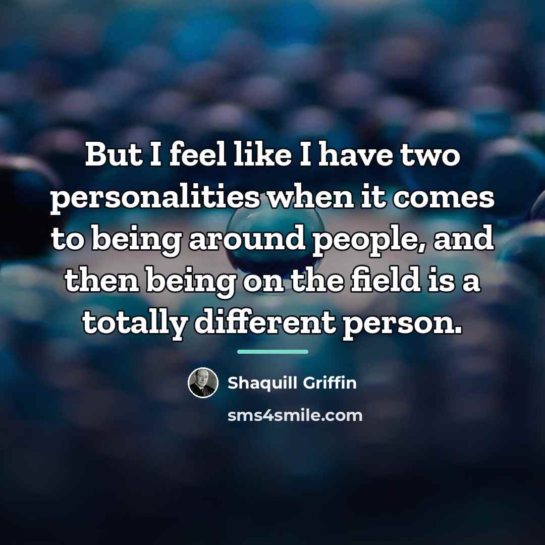 “But I feel like I have two personalities when it…” quote by Shaquill Griffin