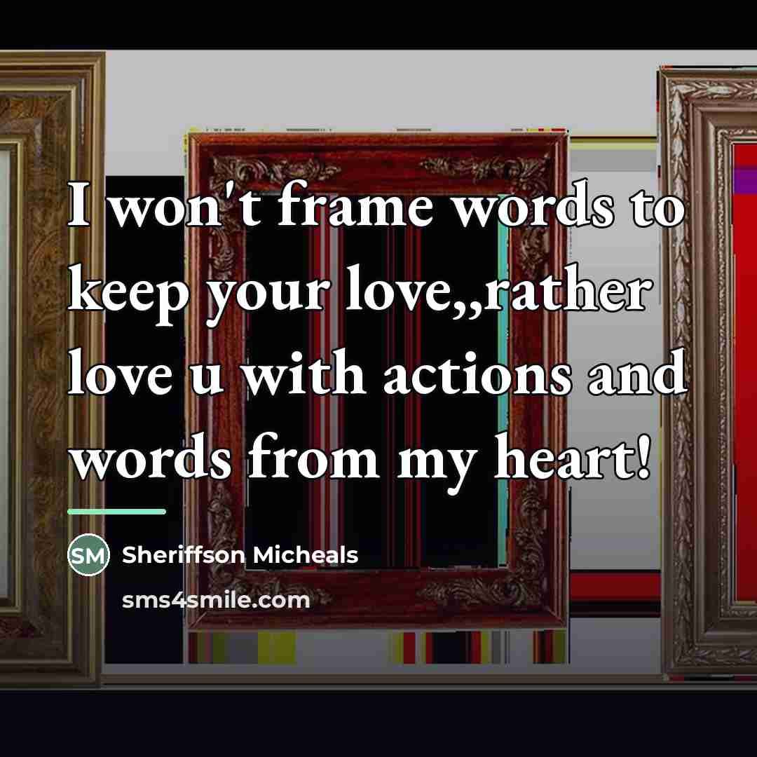“I won't frame words to keep your love,,rather love u…” quote by Sheriffson Micheals