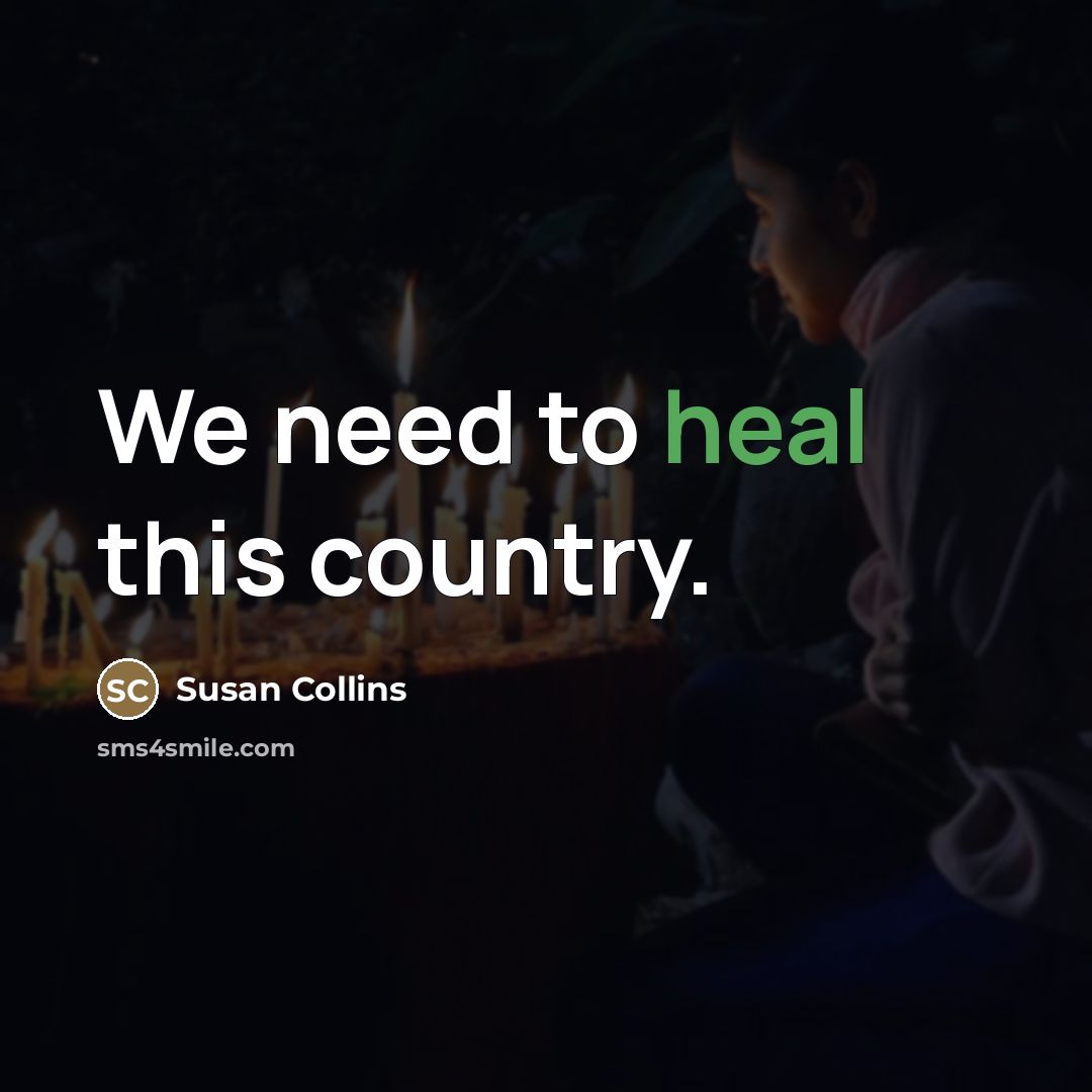“We need to heal this country.…” quote by Susan Collins