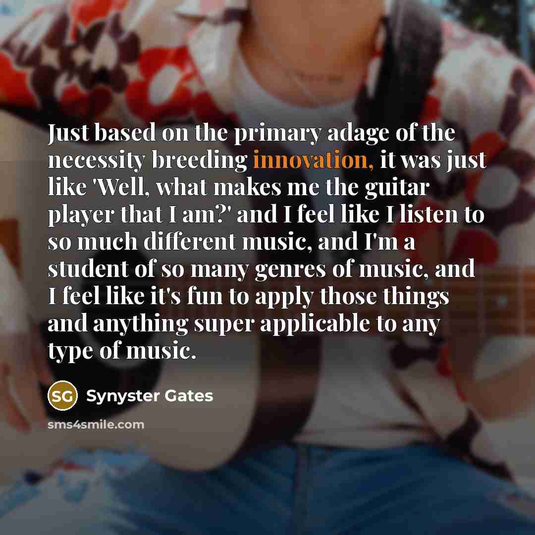 “Just based on the primary adage of the necessity breeding…” quote by Synyster Gates