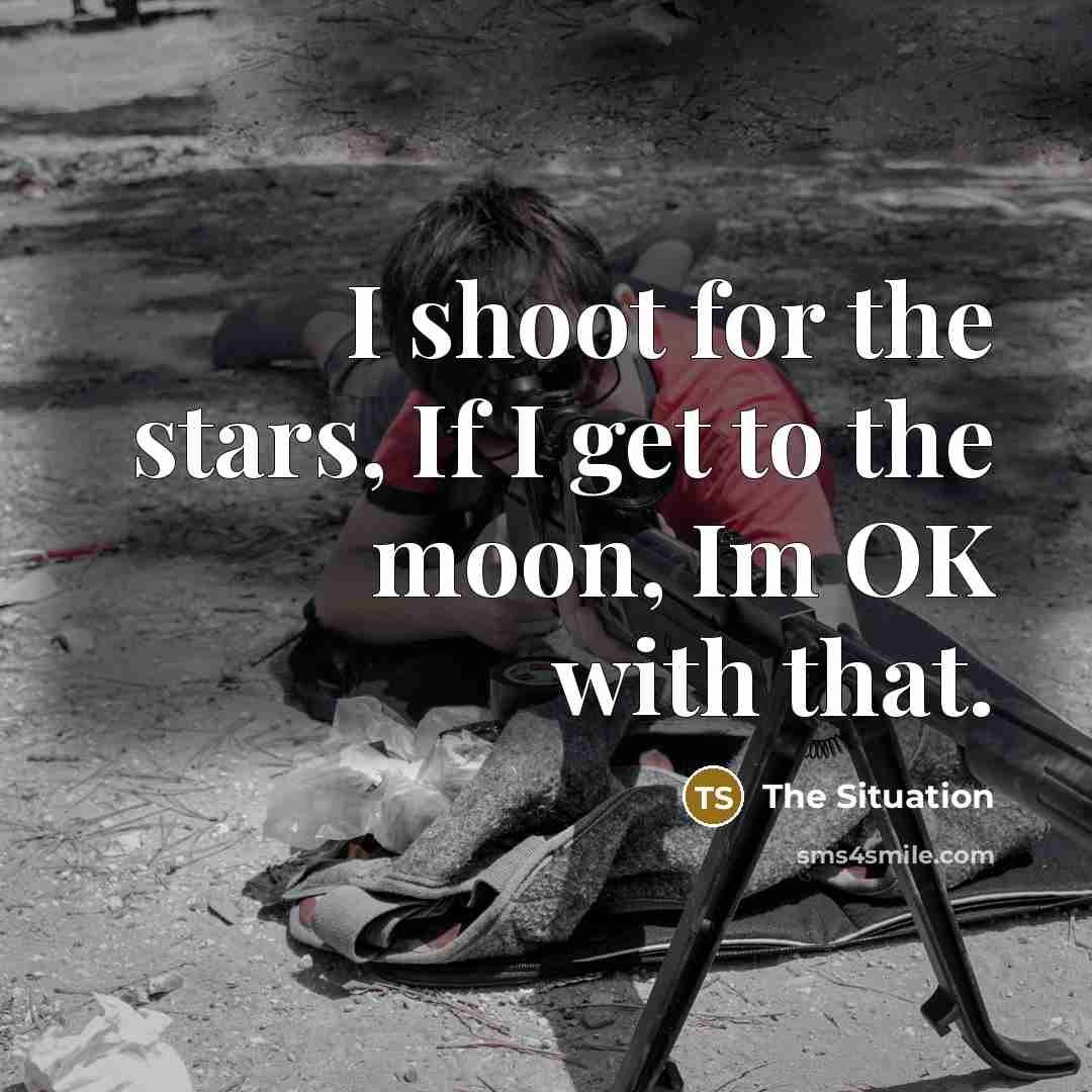 “I shoot for the stars, If I get to the…” quote by The Situation