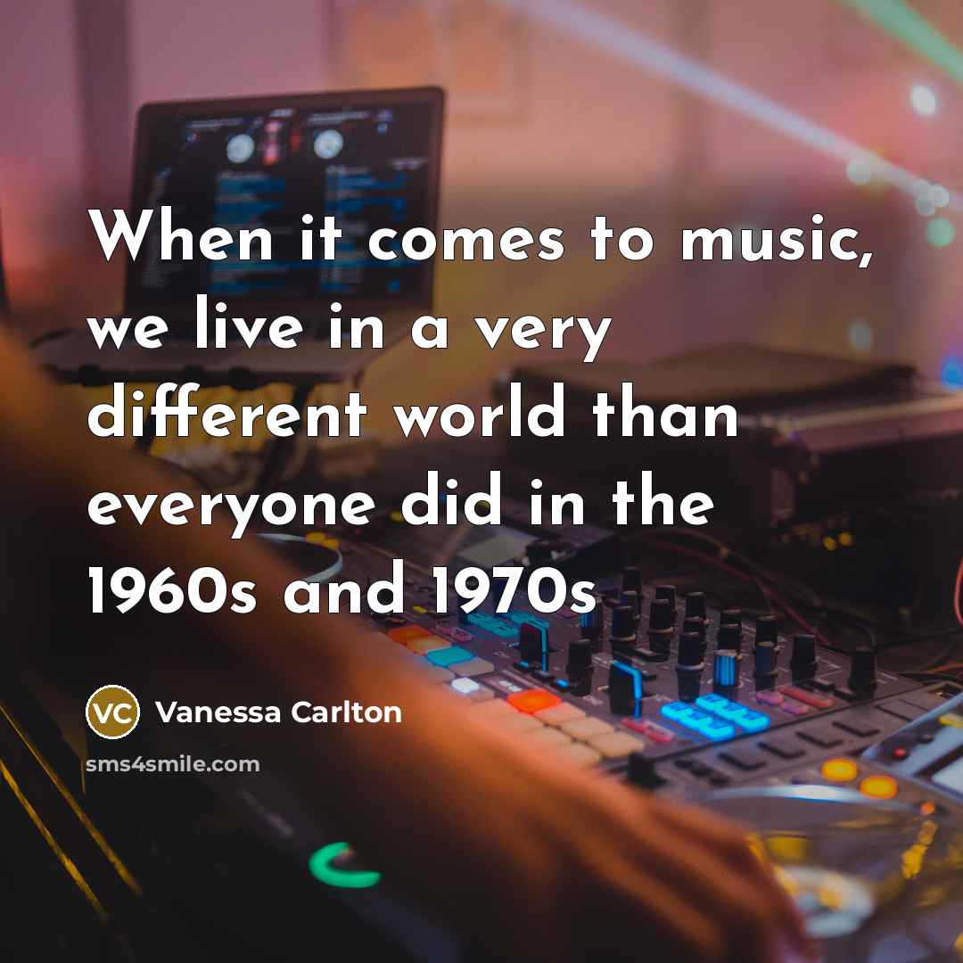 “When it comes to music, we live in a very…” quote by Vanessa Carlton