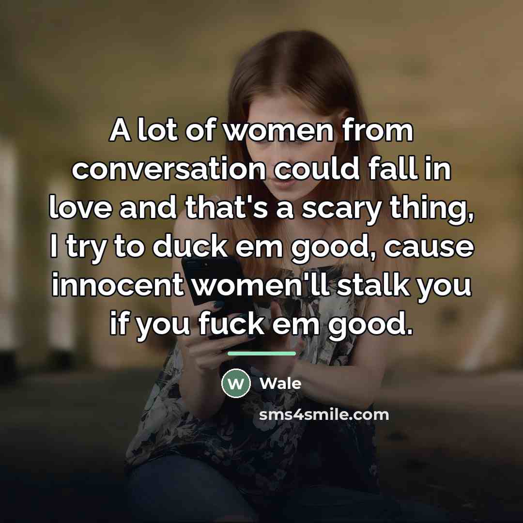 “A lot of women from conversation could fall in love…” quote by Wale