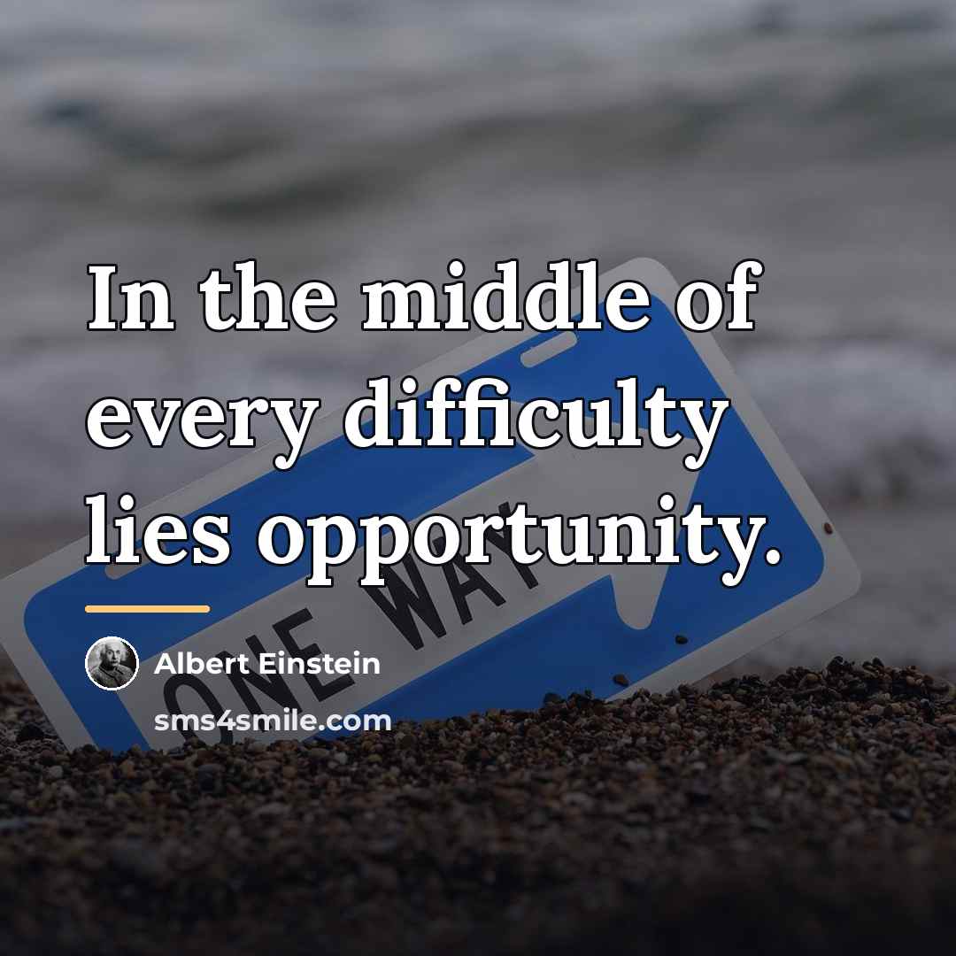 “In the middle of every difficulty lies opportunity.…” quote by Albert Einstein