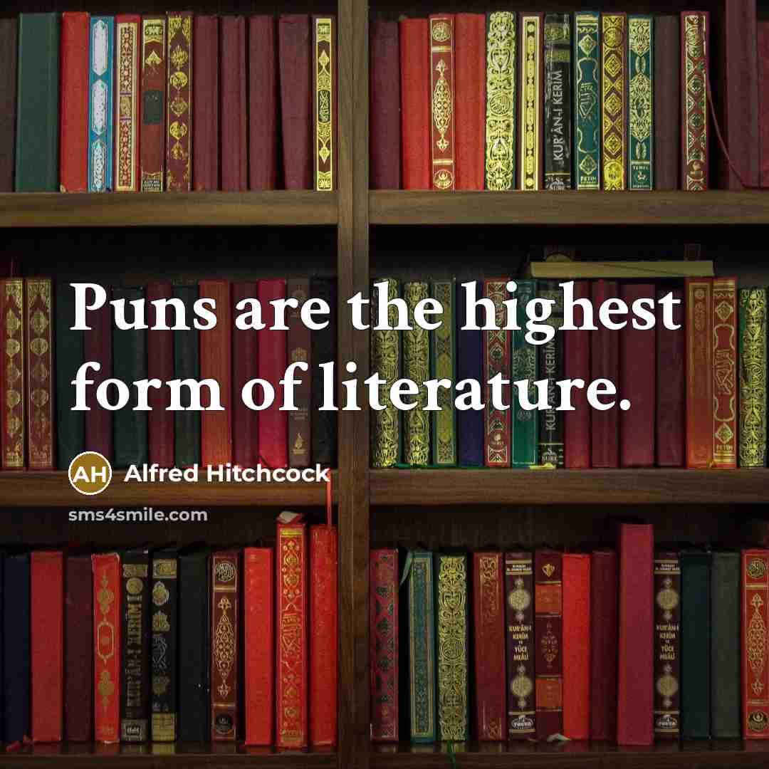 “Puns are the highest form of literature.…” quote by Alfred Hitchcock