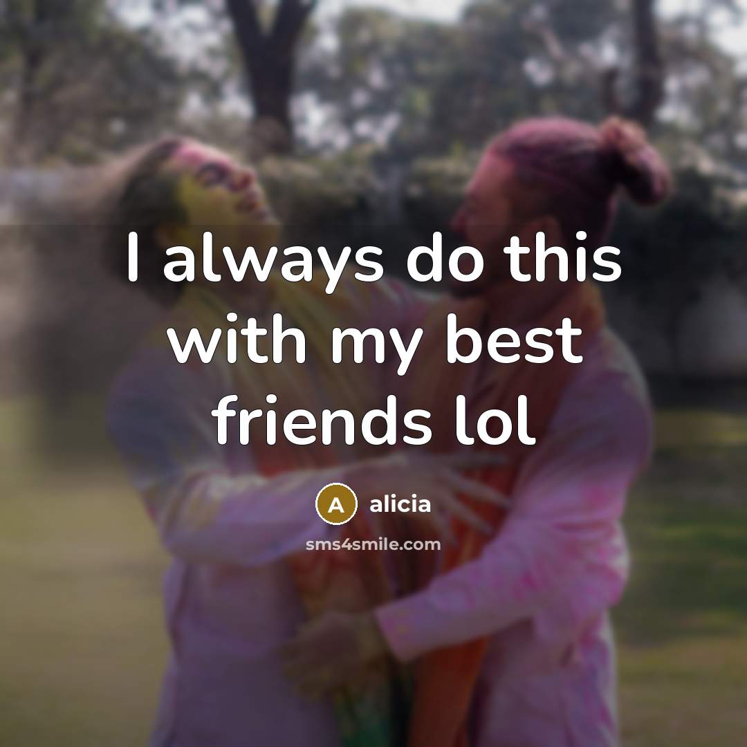 “I always do this with my best friends lol…” quote by Alicia