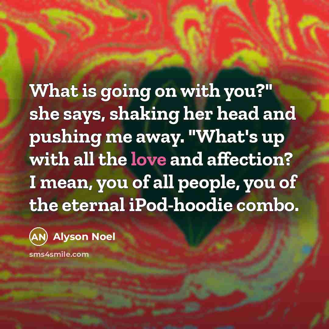 “What is going on with you?" she says, shaking her…” quote by Alyson Noel