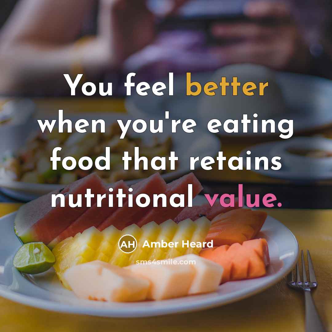 “You feel better when you're eating food that retains nutritional…” quote by Amber Heard
