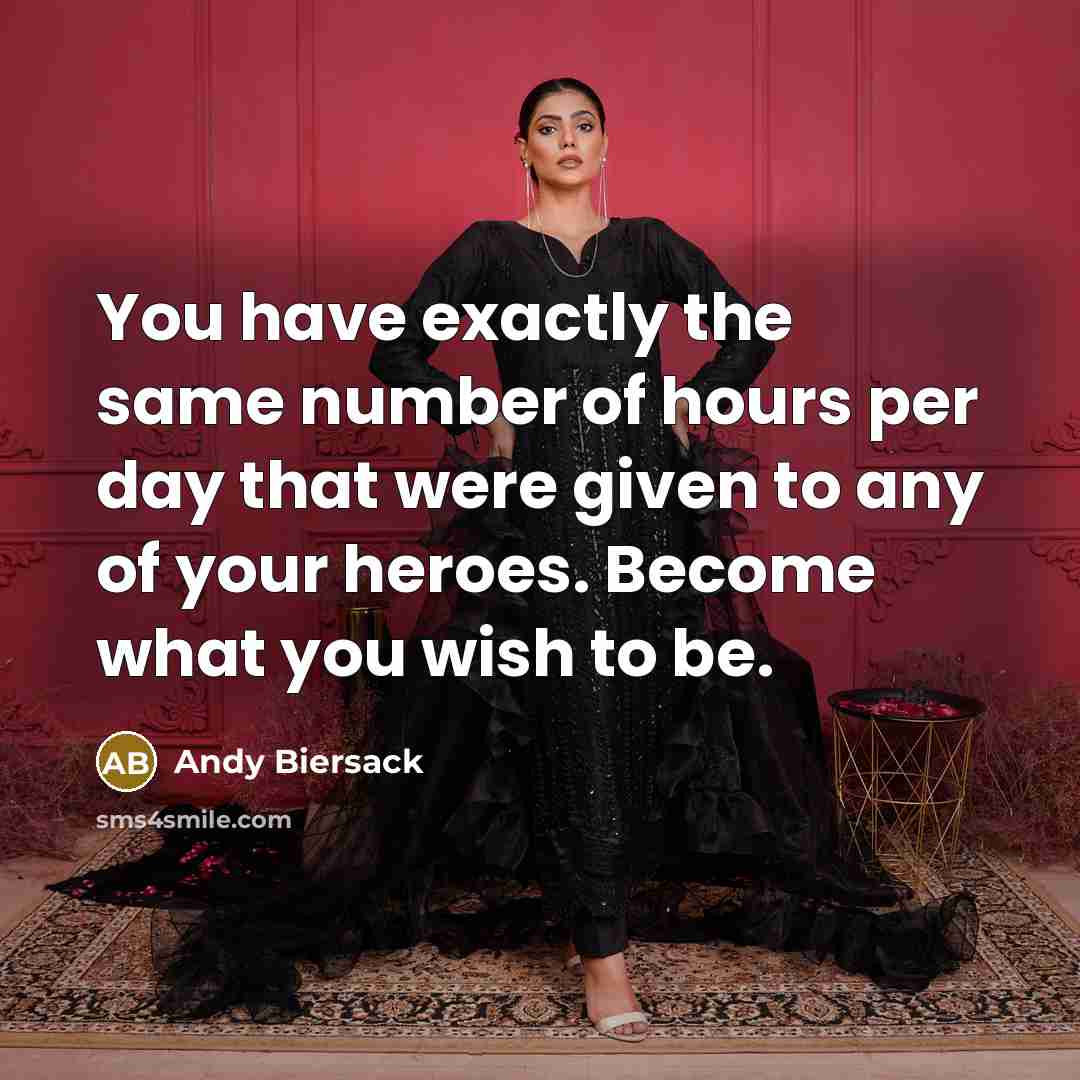“You have exactly the same number of hours per day…” quote by Andy Biersack
