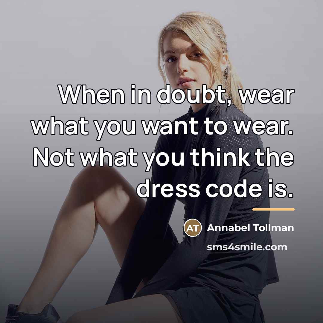 “When in doubt, wear what you want to wear. Not…” quote by Annabel Tollman