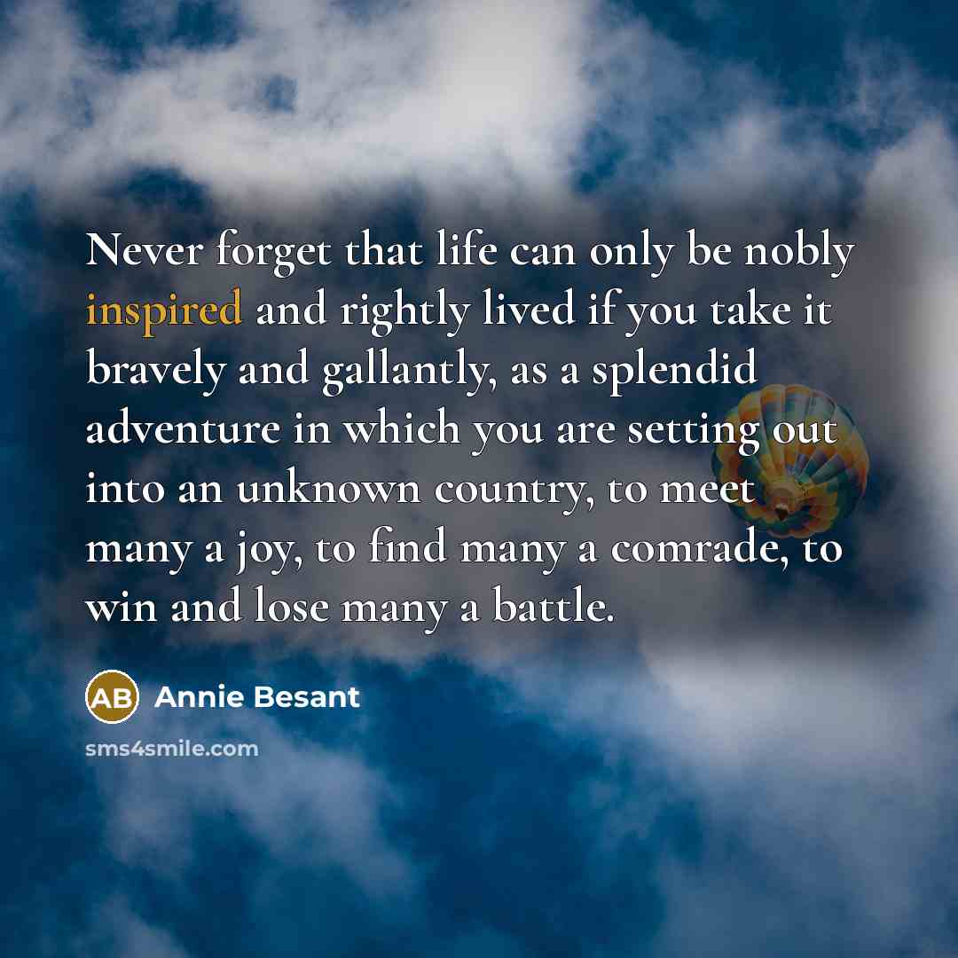 “Never forget that life can only be nobly inspired and…” quote by Annie Besant