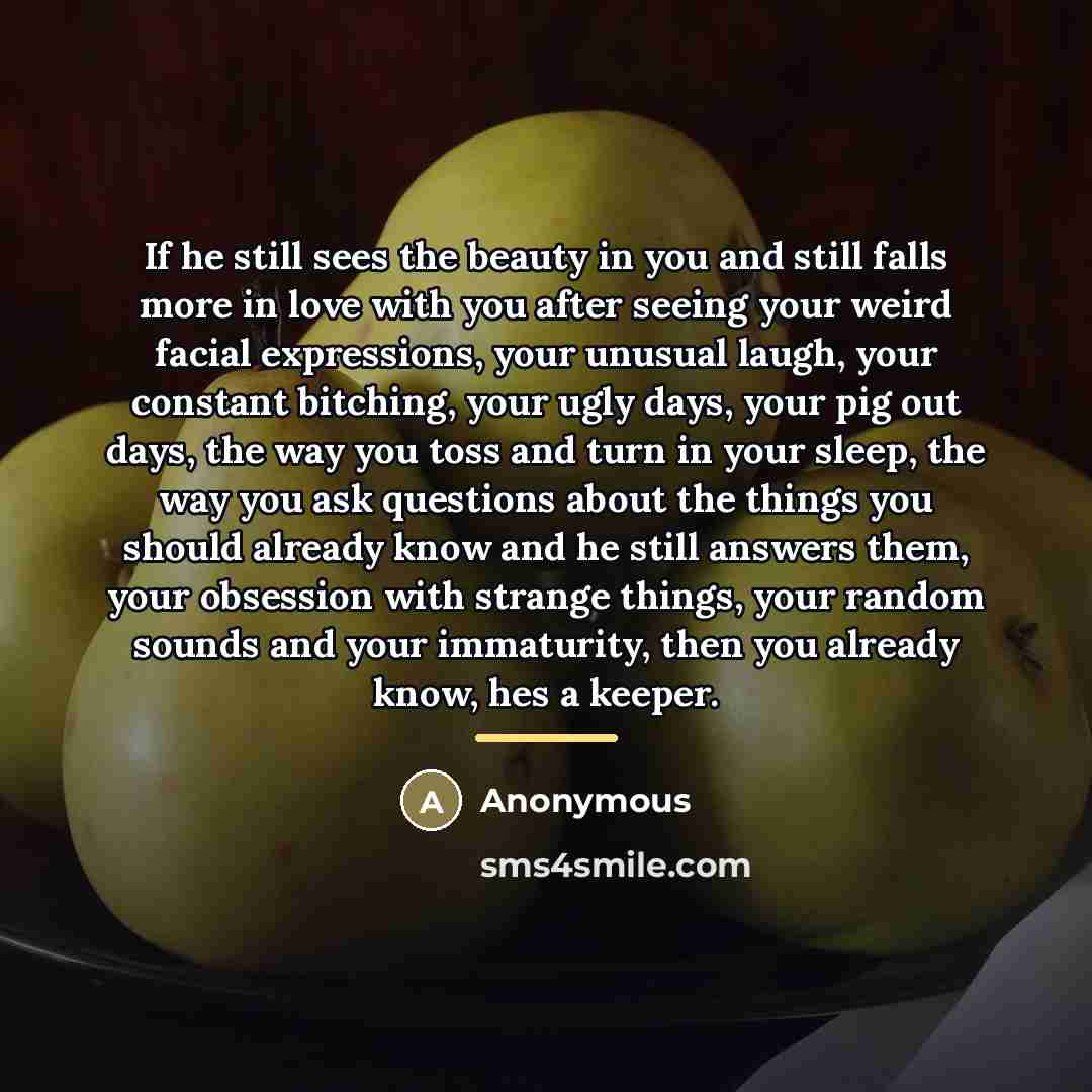 “If he still sees the beauty in you and still…” quote by Anonymous