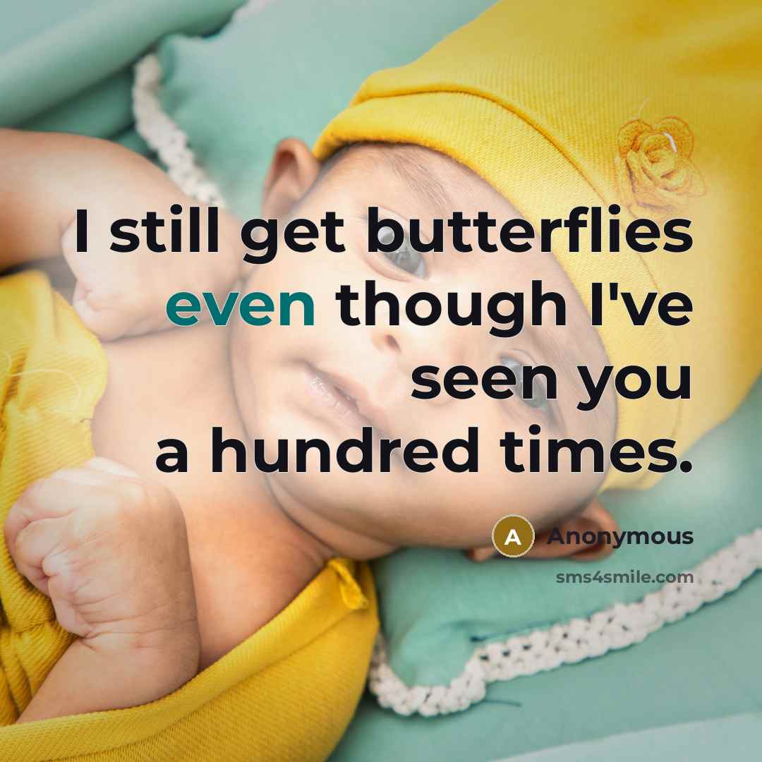 “I still get butterflies even though I've seen you a…” quote by Anonymous