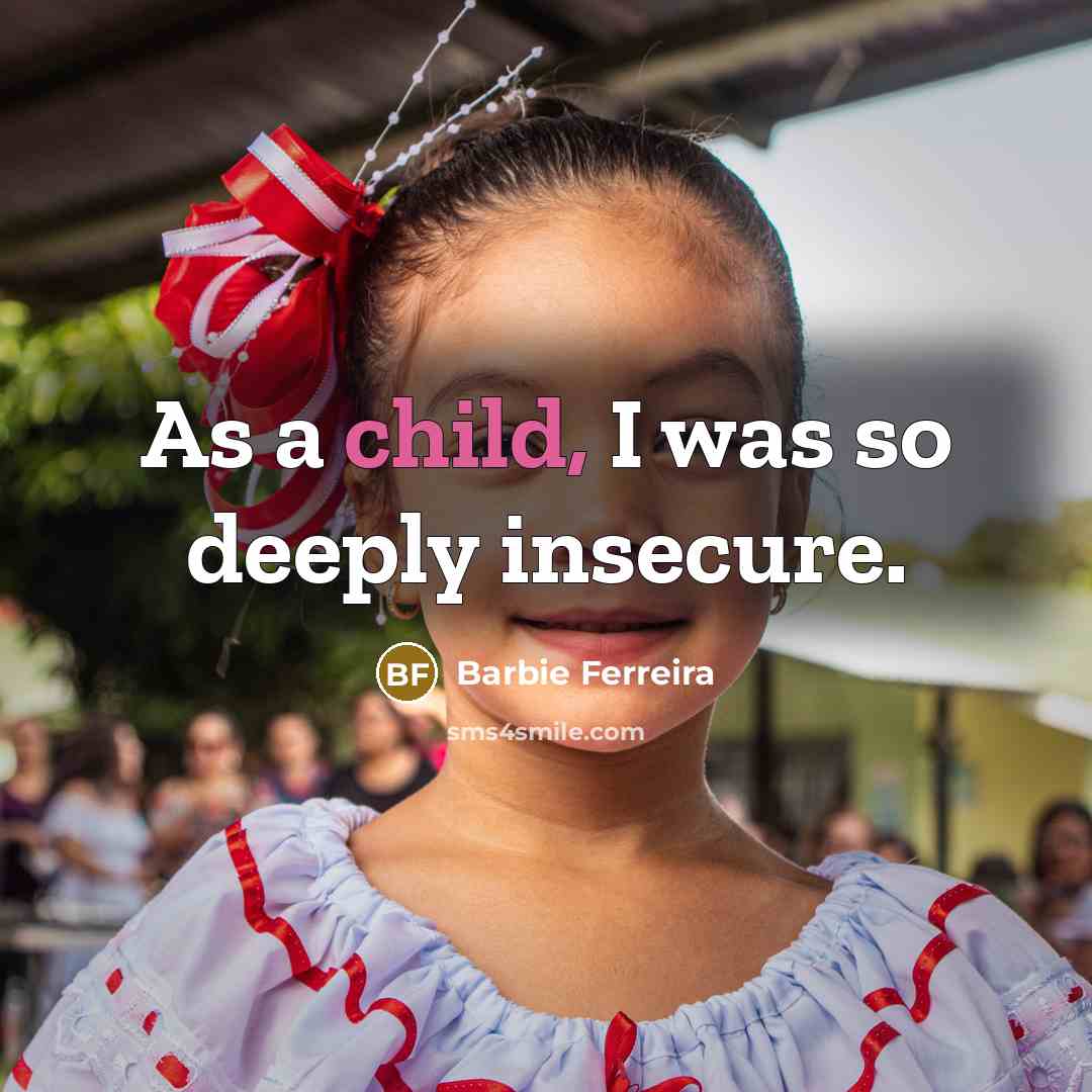 “As a child, I was so deeply insecure.…” quote by Barbie Ferreira