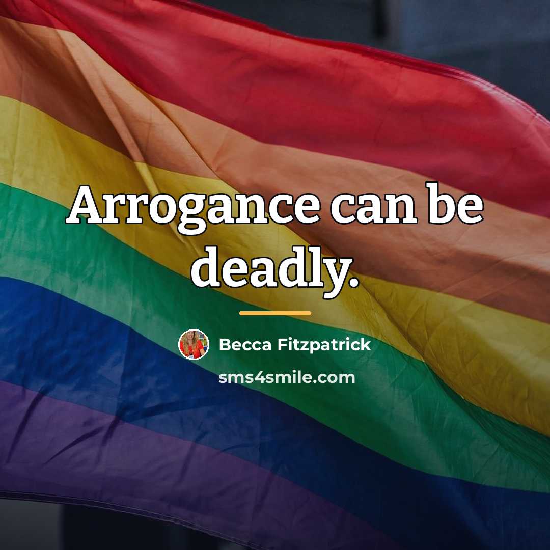 “Arrogance can be deadly.…” quote by Becca Fitzpatrick