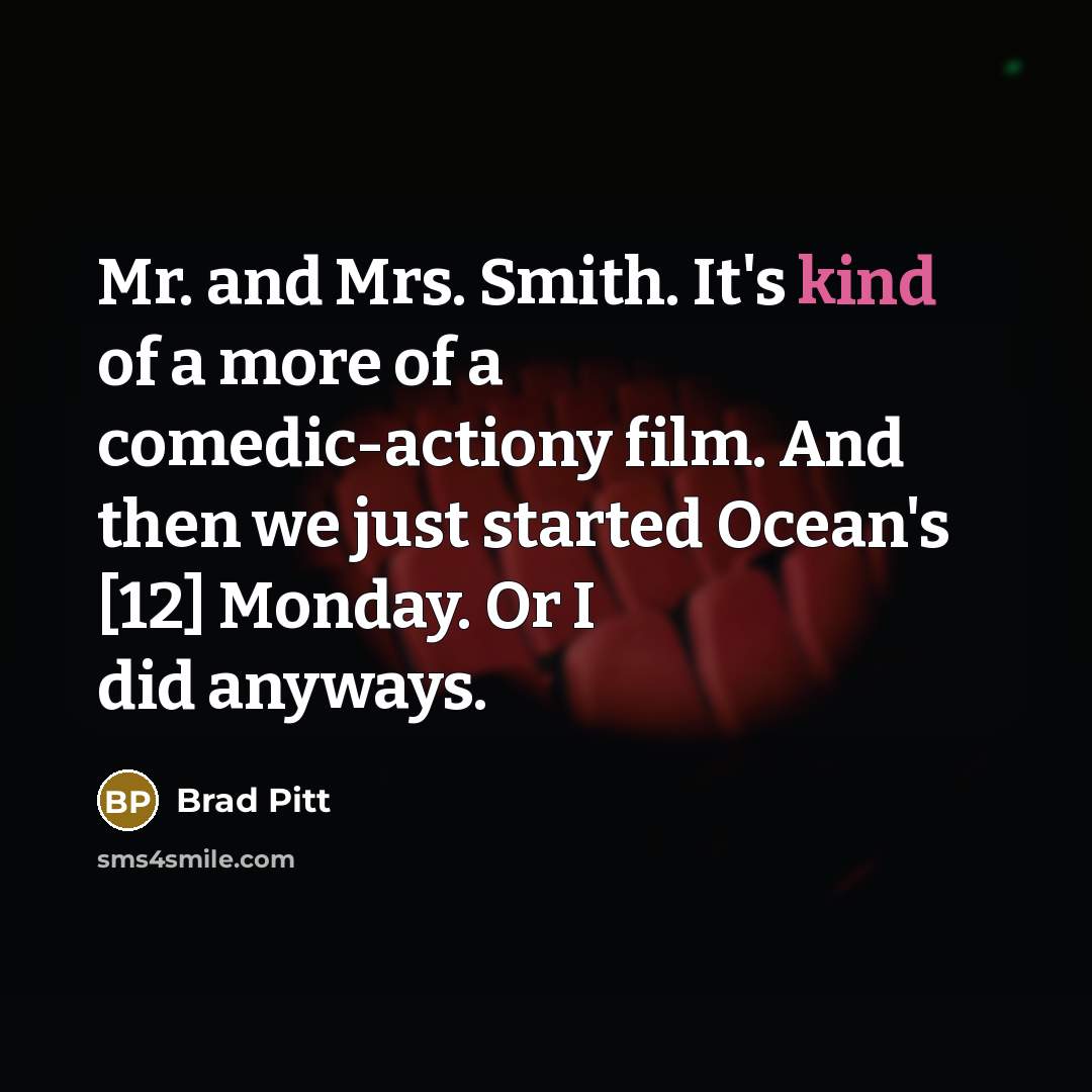 “Mr. and Mrs. Smith. It's kind of a more of…” quote by Brad Pitt