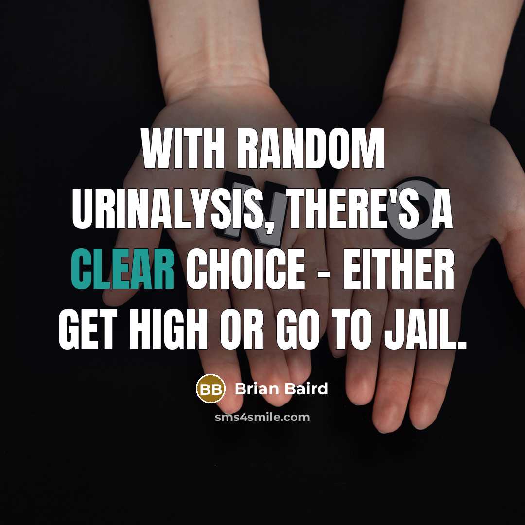 “With random urinalysis, there's a clear choice - either get…” quote by Brian Baird