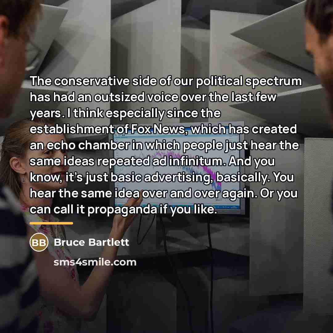 “The conservative side of our political spectrum has had an…” quote by Bruce Bartlett
