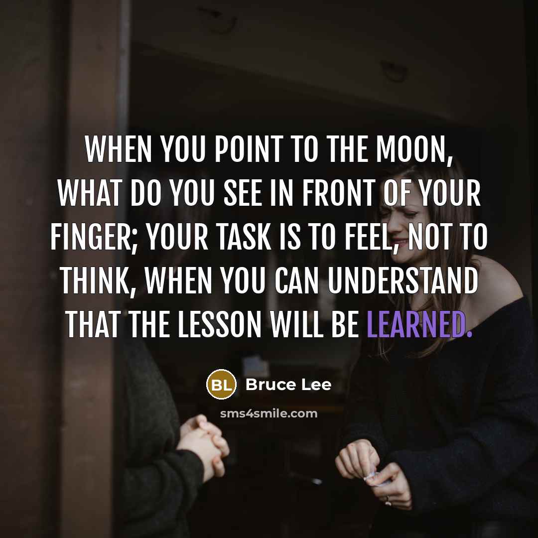 “When you point to the moon, what do you see…” quote by Bruce Lee