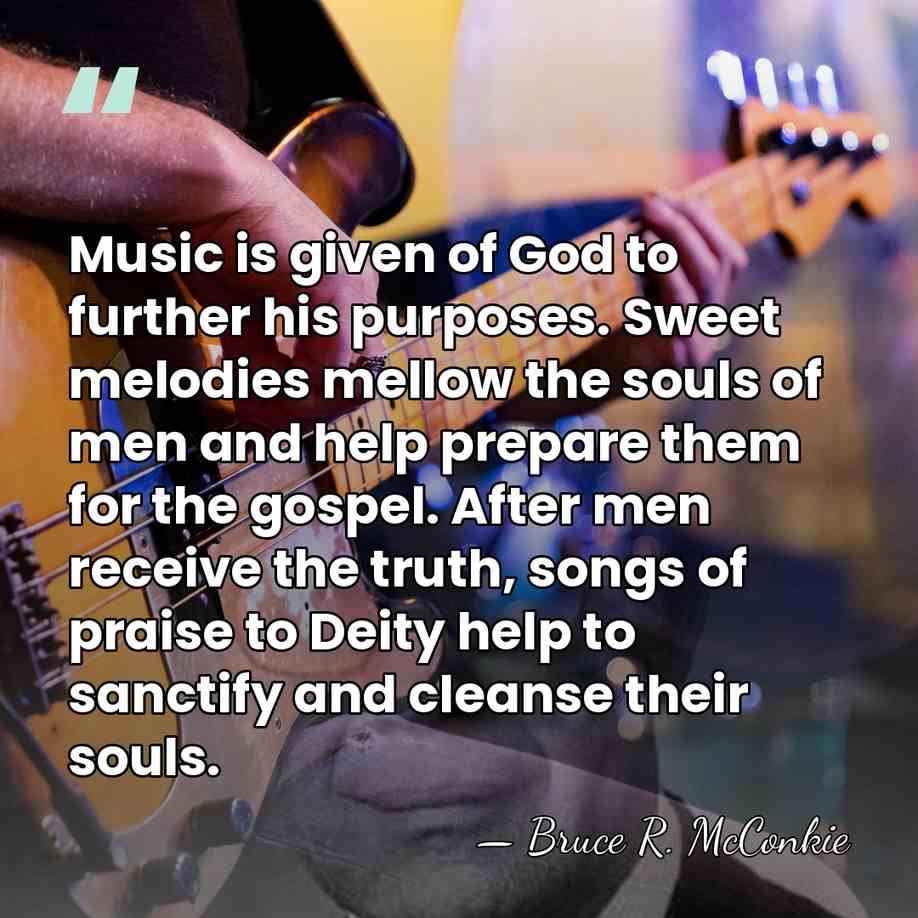 Music is given of God to further his purposes. Sweet melodies mellow&hellip; - Bruce R. McConkie