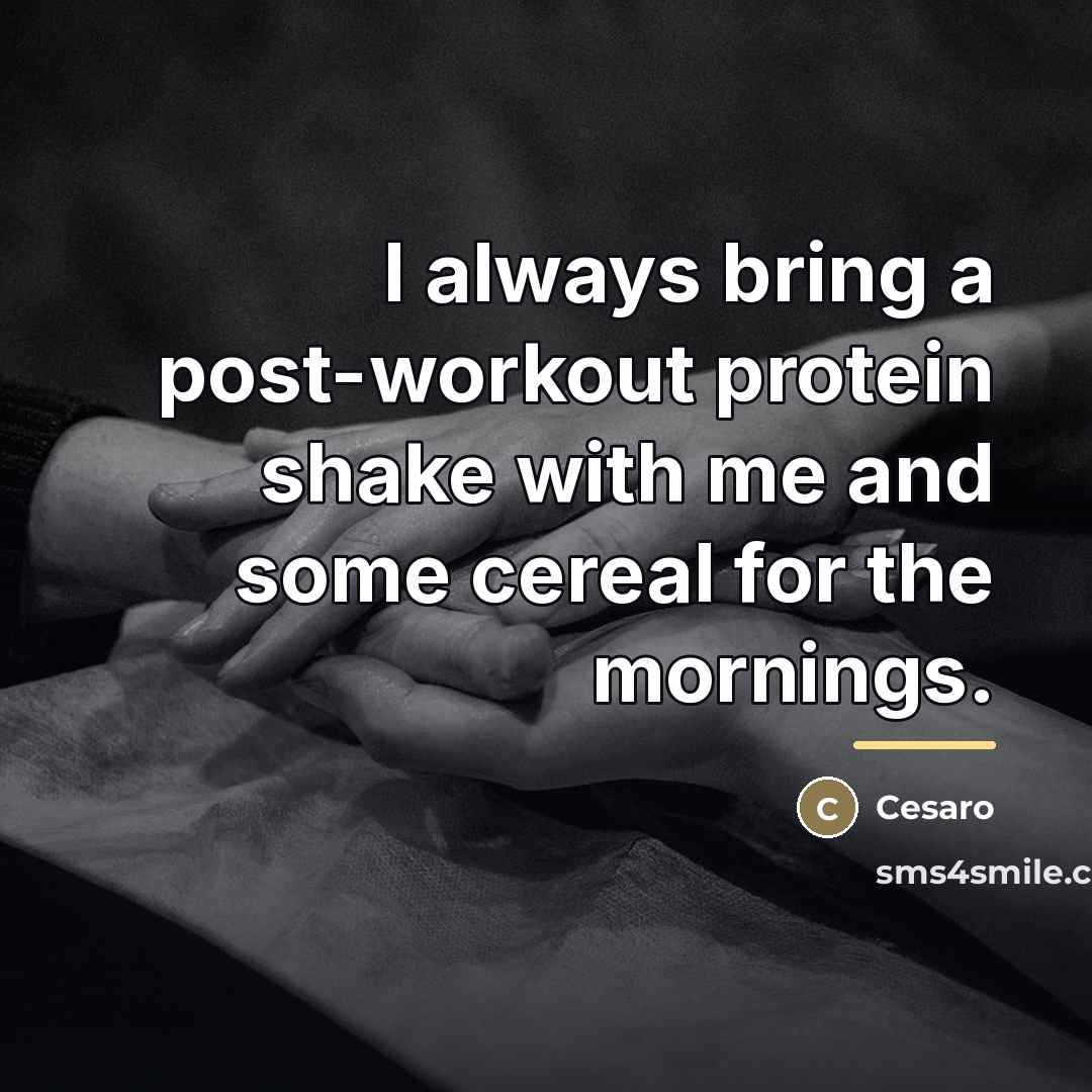 “I always bring a post-workout protein shake with me and…” quote by Cesaro