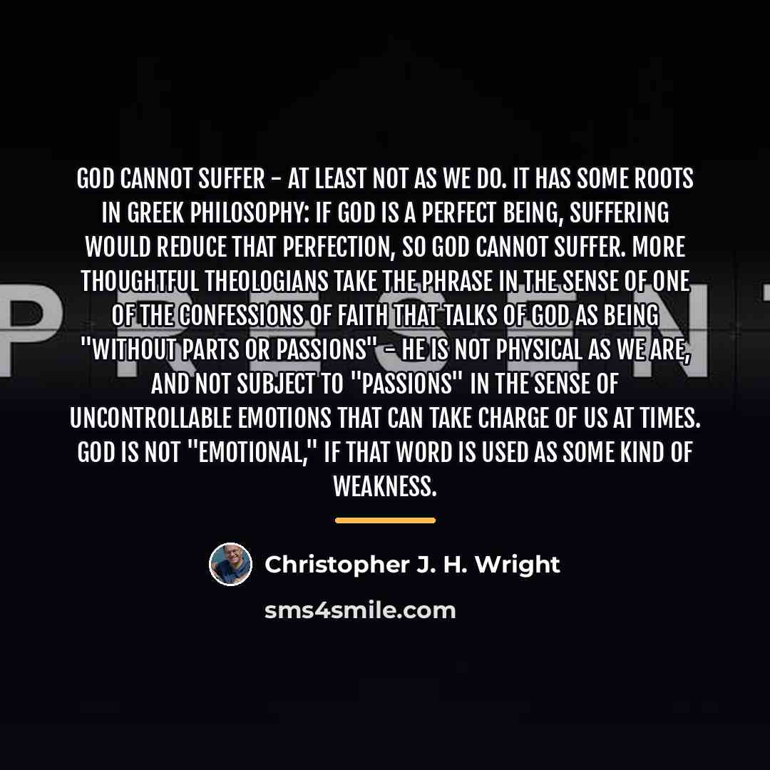 “God cannot suffer - at least not as we do.…” quote by Christopher J. H. Wright