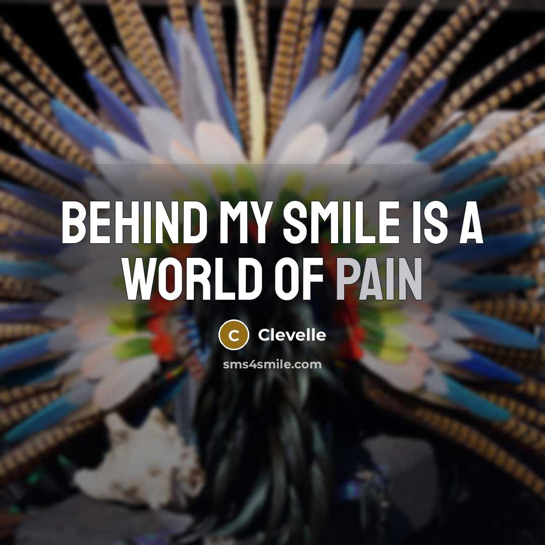 “Behind my smile is a world of pain…” quote by Clevelle