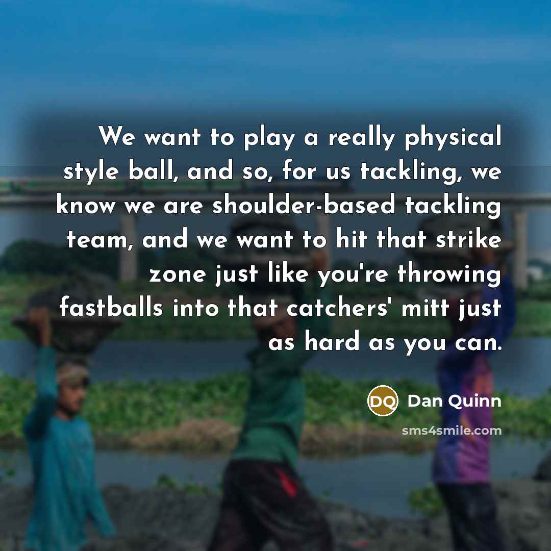 “We want to play a really physical style ball, and…” quote by Dan Quinn