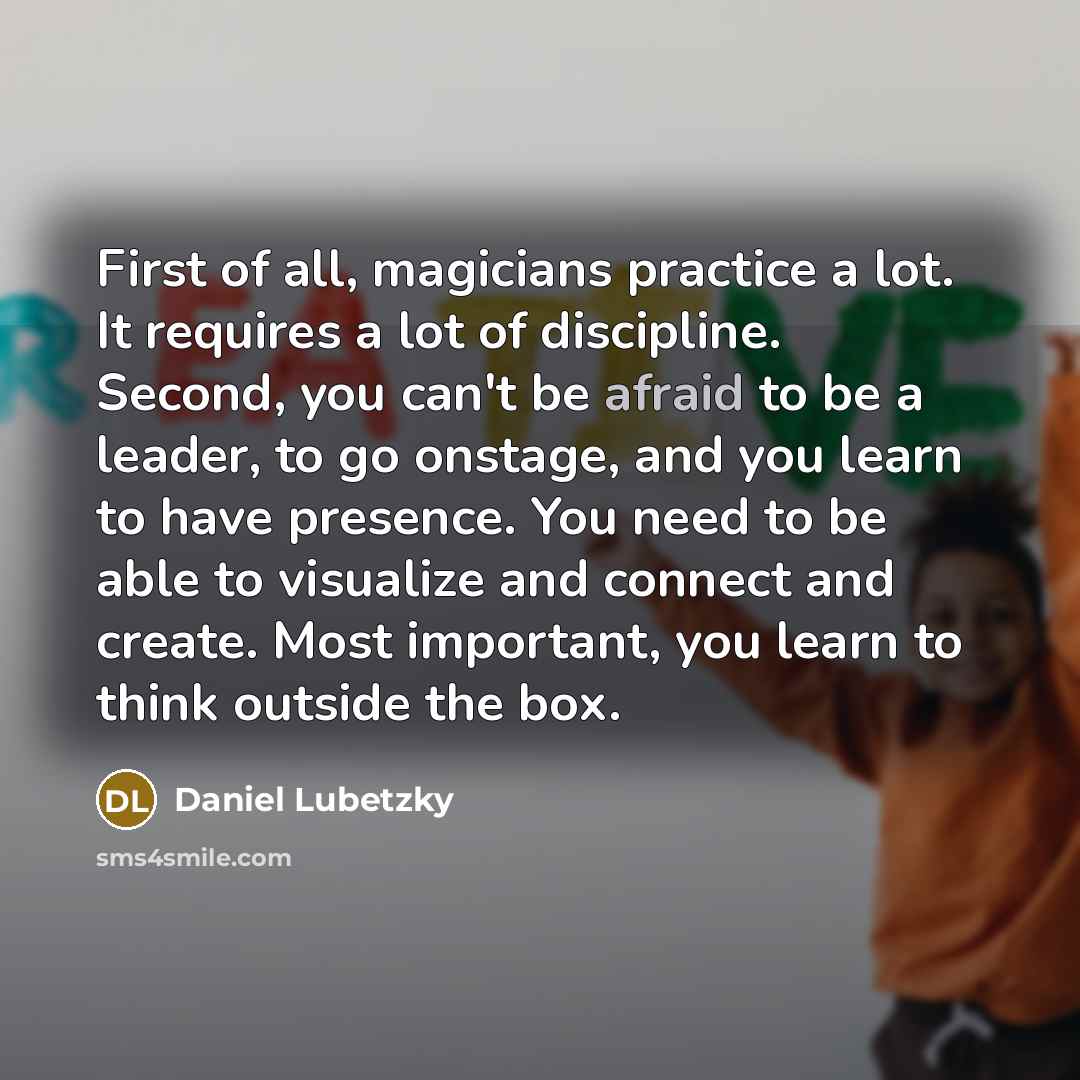 “First of all, magicians practice a lot. It requires a…” quote by Daniel Lubetzky