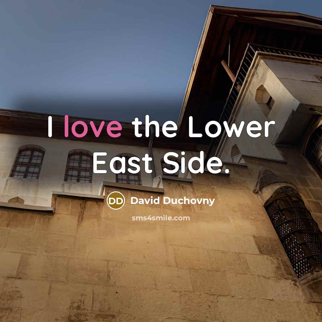 “I love the Lower East Side.…” quote by David Duchovny