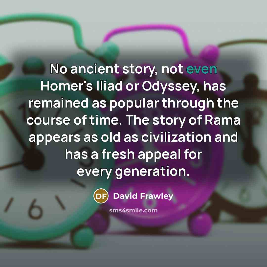 “No ancient story, not even Homer's Iliad or Odyssey, has…” quote by David Frawley