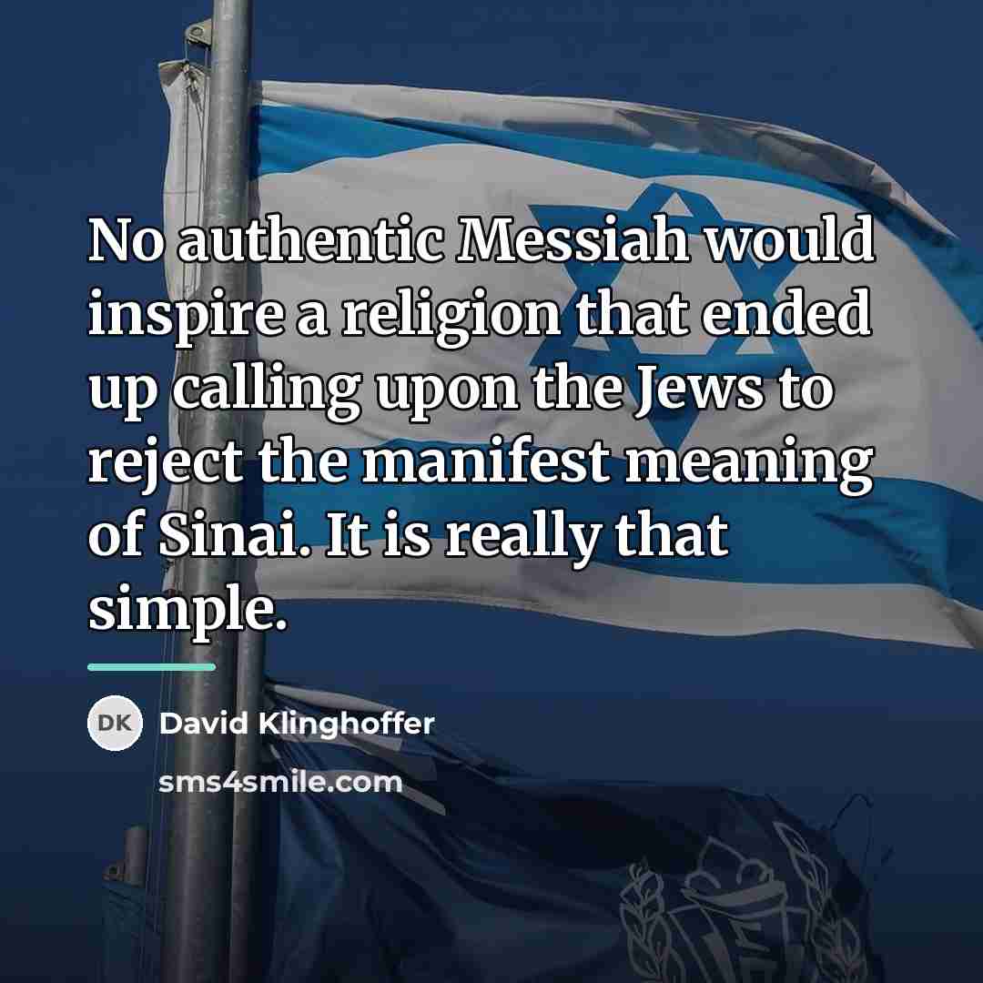 “No authentic Messiah would inspire a religion that ended up…” quote by David Klinghoffer