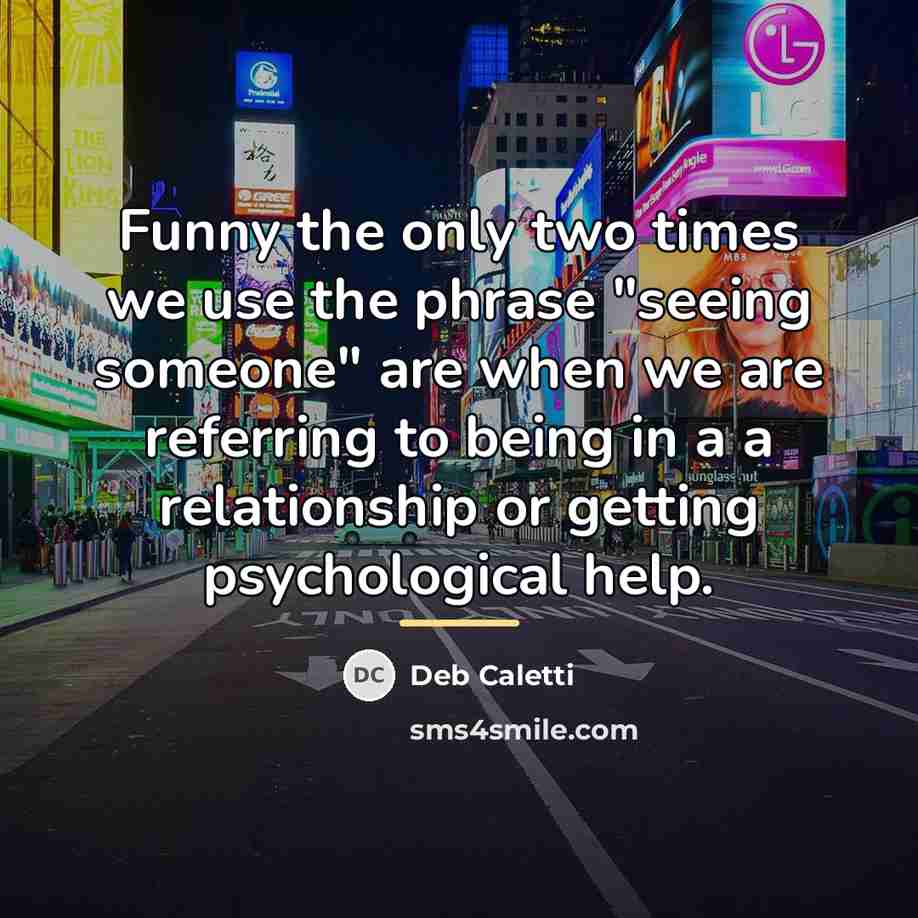 “Funny the only two times we use the phrase "seeing…” quote by Deb Caletti