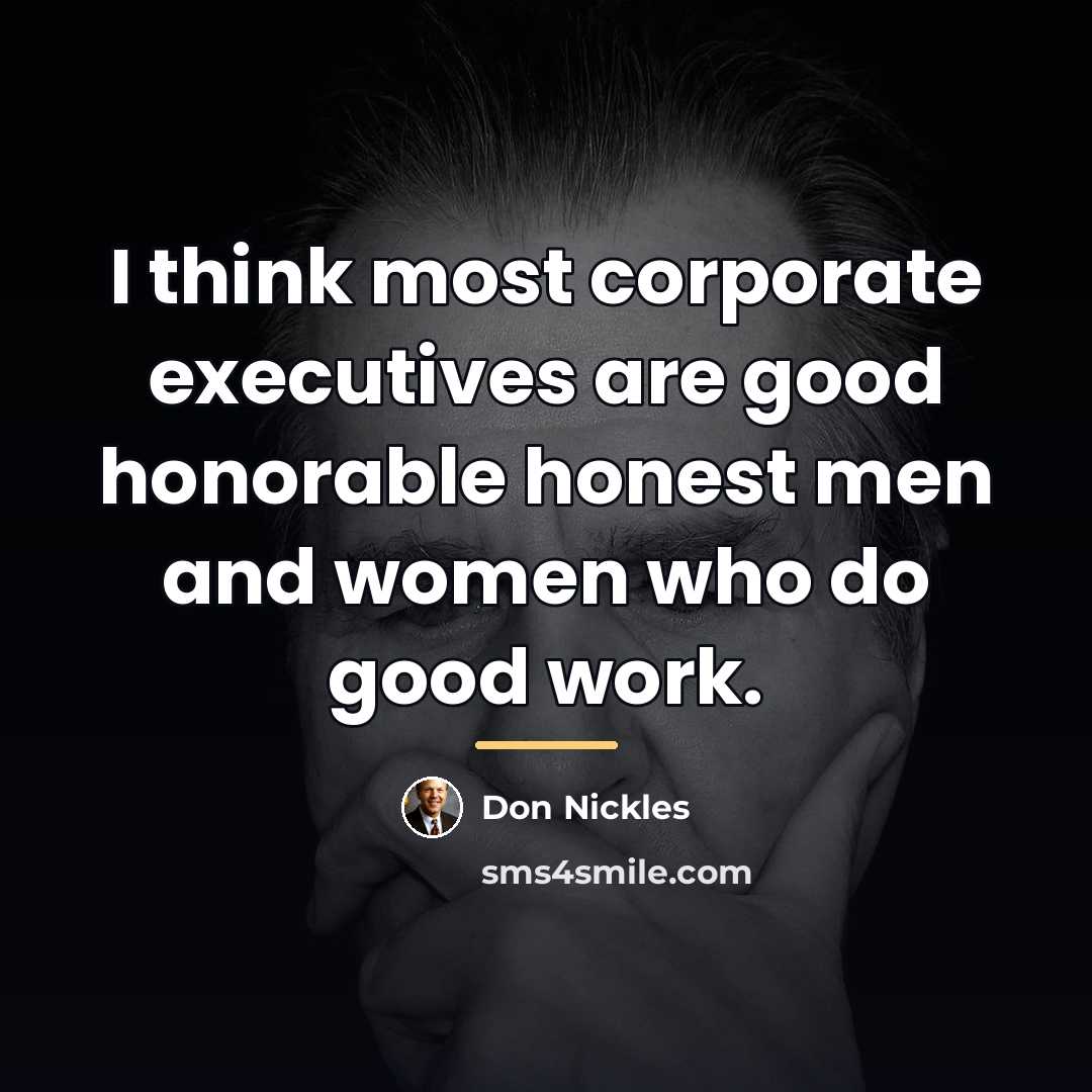 “I think most corporate executives are good honorable honest men…” quote by Don Nickles