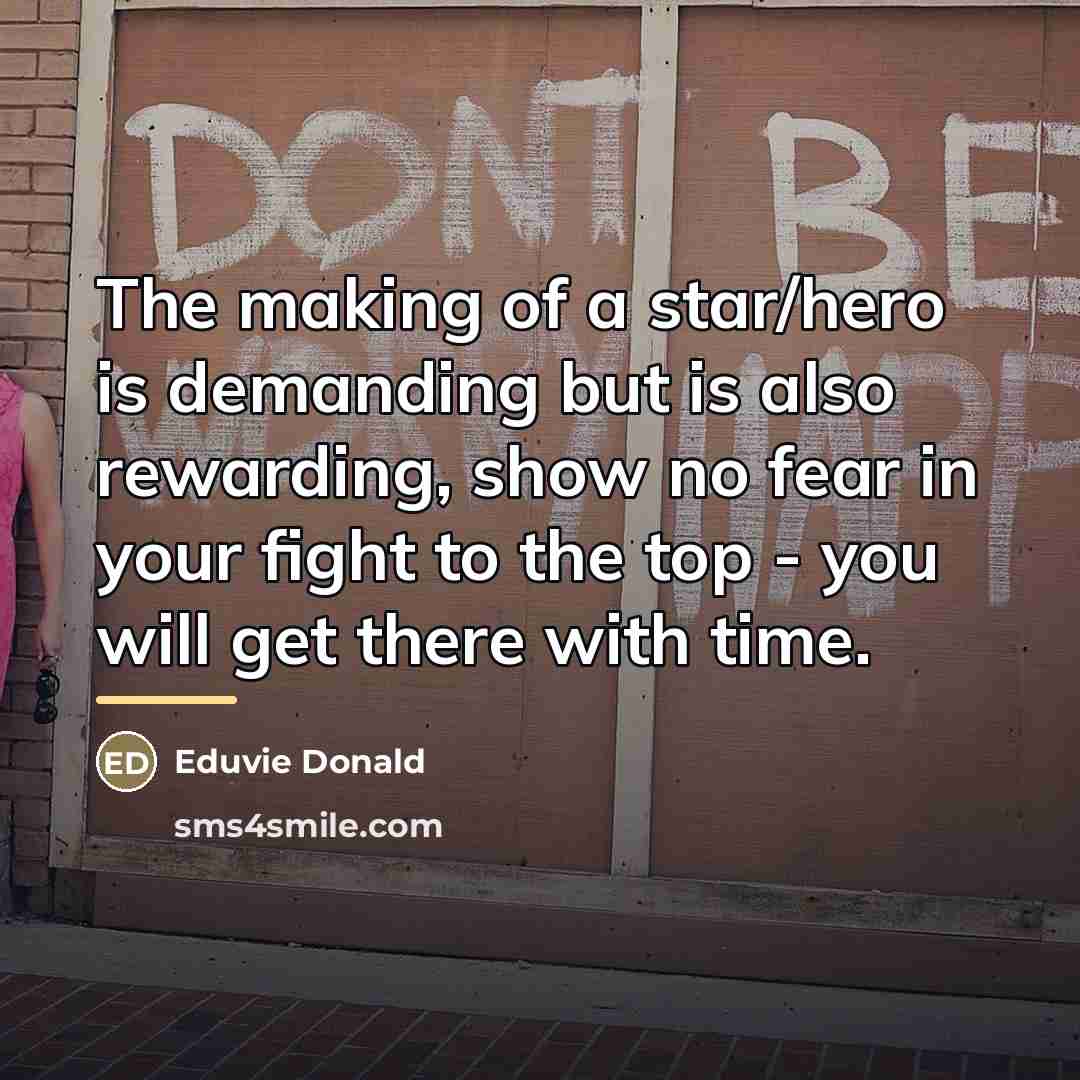 “The making of a star/hero is demanding but is also…” quote by Eduvie Donald