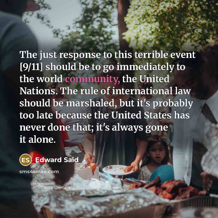 “The just response to this terrible event [9/11] should be…” quote by Edward Said