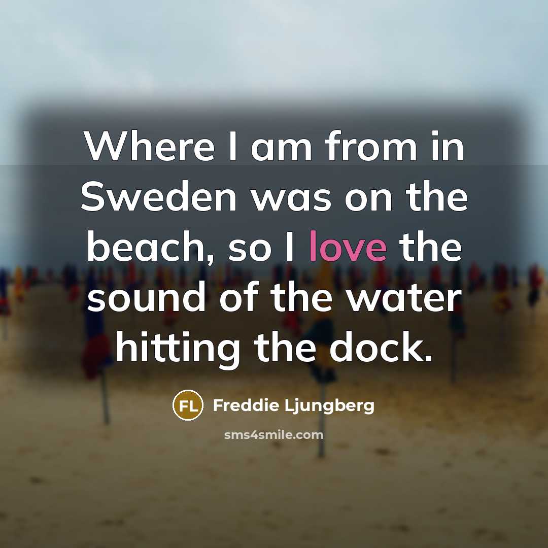 “Where I am from in Sweden was on the beach,…” quote by Freddie Ljungberg