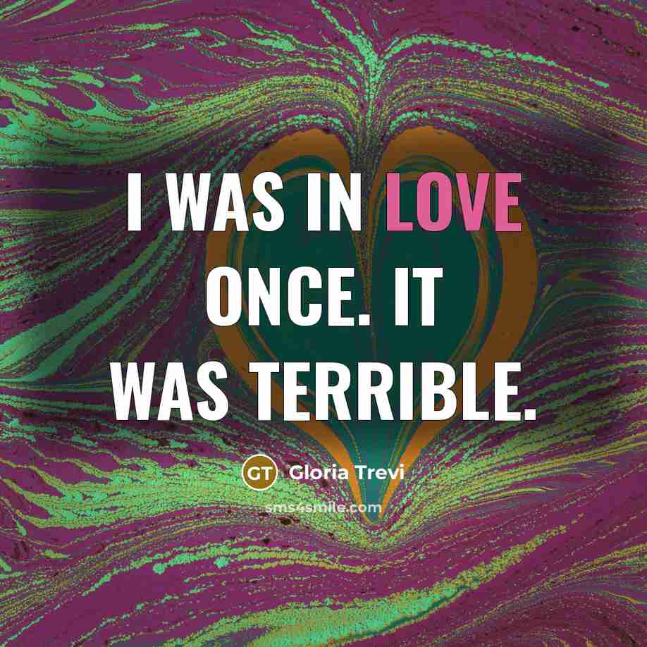 “I was in love once. It was terrible.…” quote by Gloria Trevi