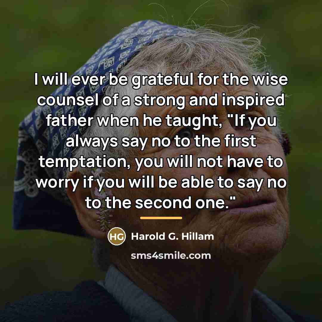“I will ever be grateful for the wise counsel of…” quote by Harold G. Hillam