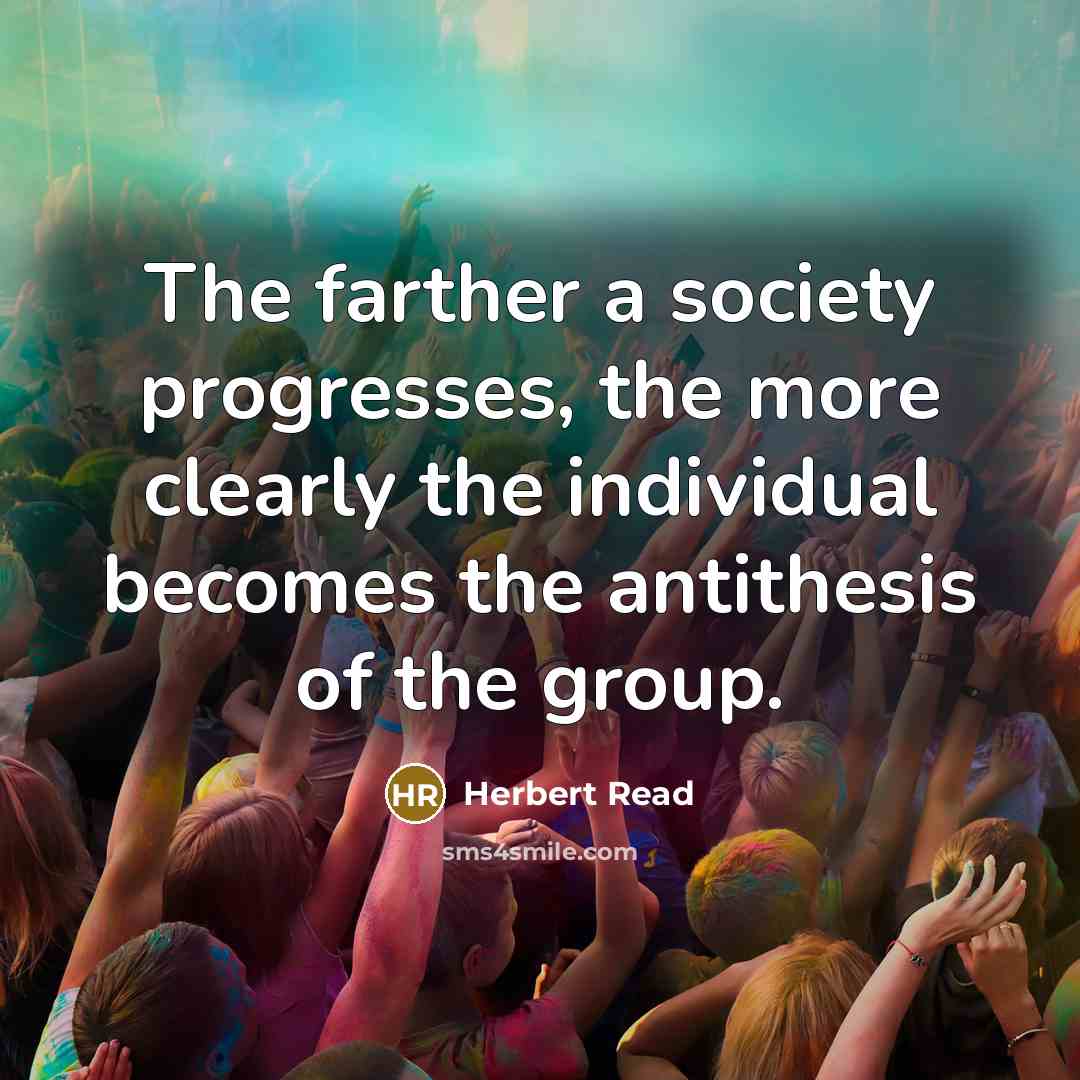 “The farther a society progresses, the more clearly the individual…” quote by Herbert Read