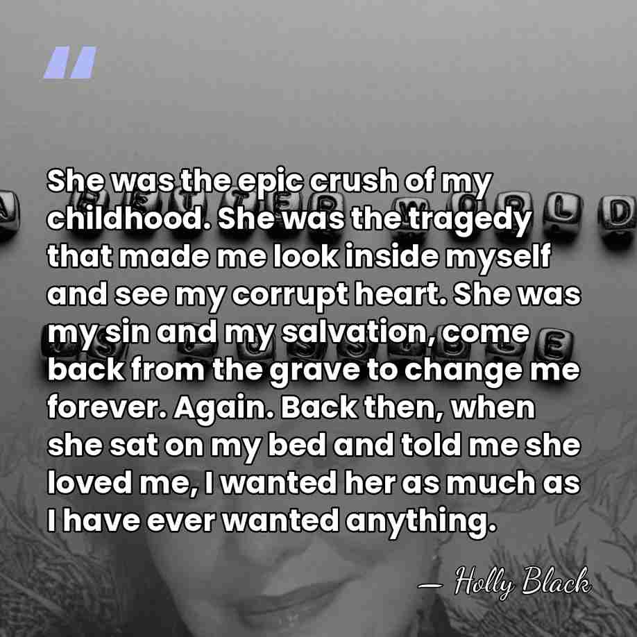 She was the epic crush of my childhood. She was the tragedy&hellip; - Holly Black