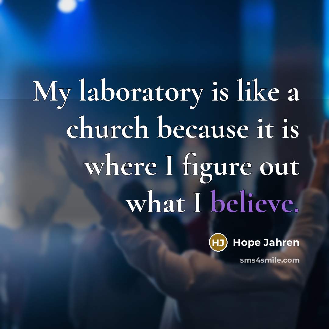 “My laboratory is like a church because it is where…” quote by Hope Jahren