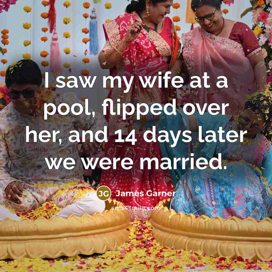 “I saw my wife at a pool, flipped over her,…” quote by James Garner
