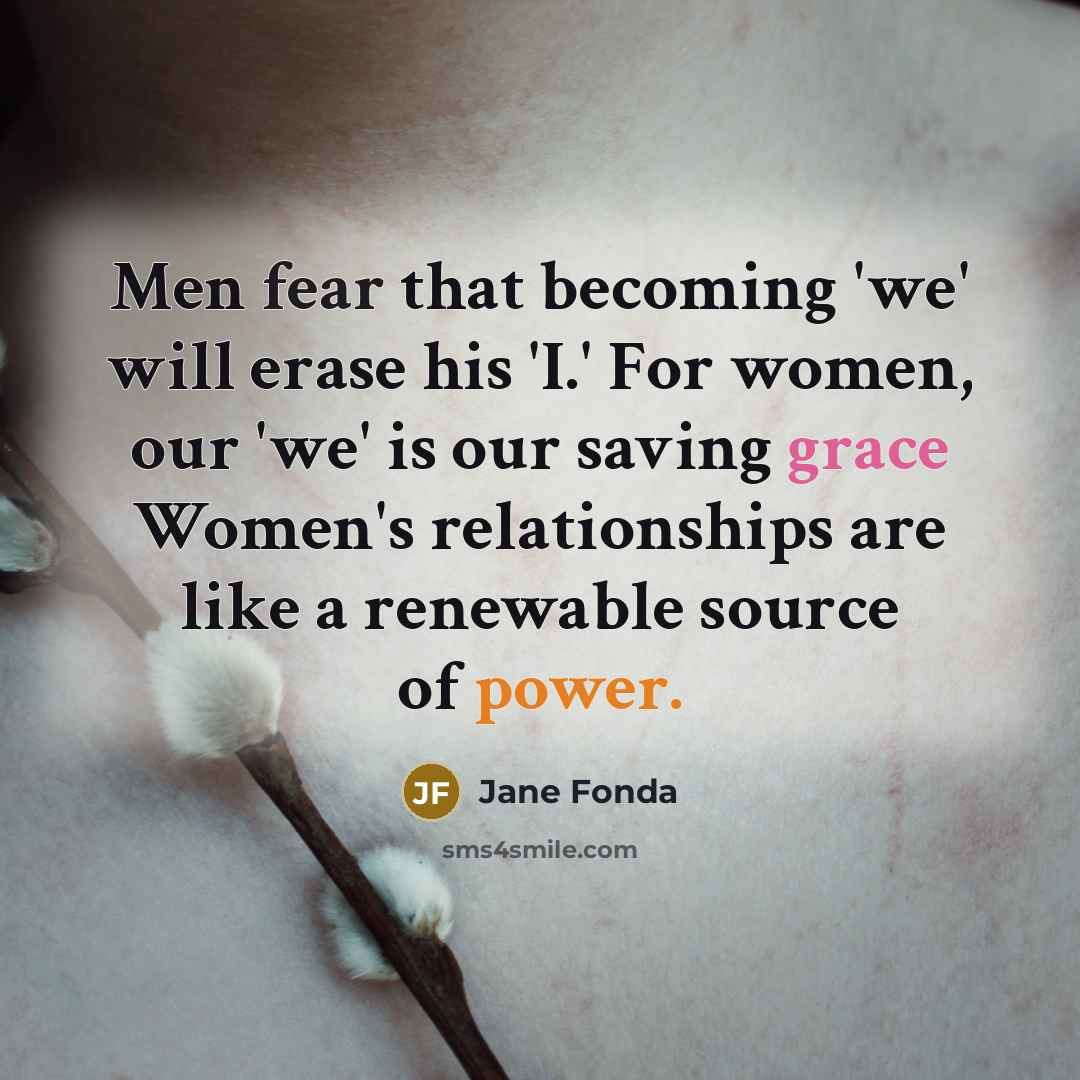 “Men fear that becoming 'we' will erase his 'I.' For…” quote by Jane Fonda