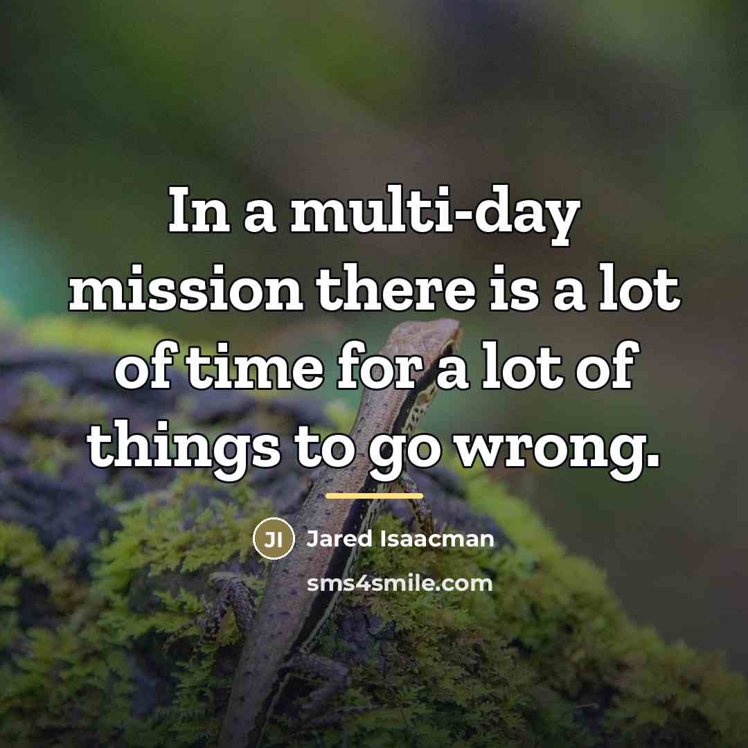 “In a multi-day mission there is a lot of time…” quote by Jared Isaacman