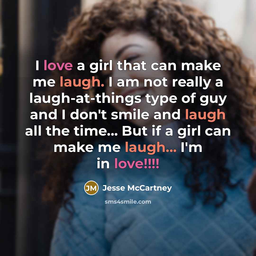 “I love a girl that can make me laugh. I…” quote by Jesse McCartney