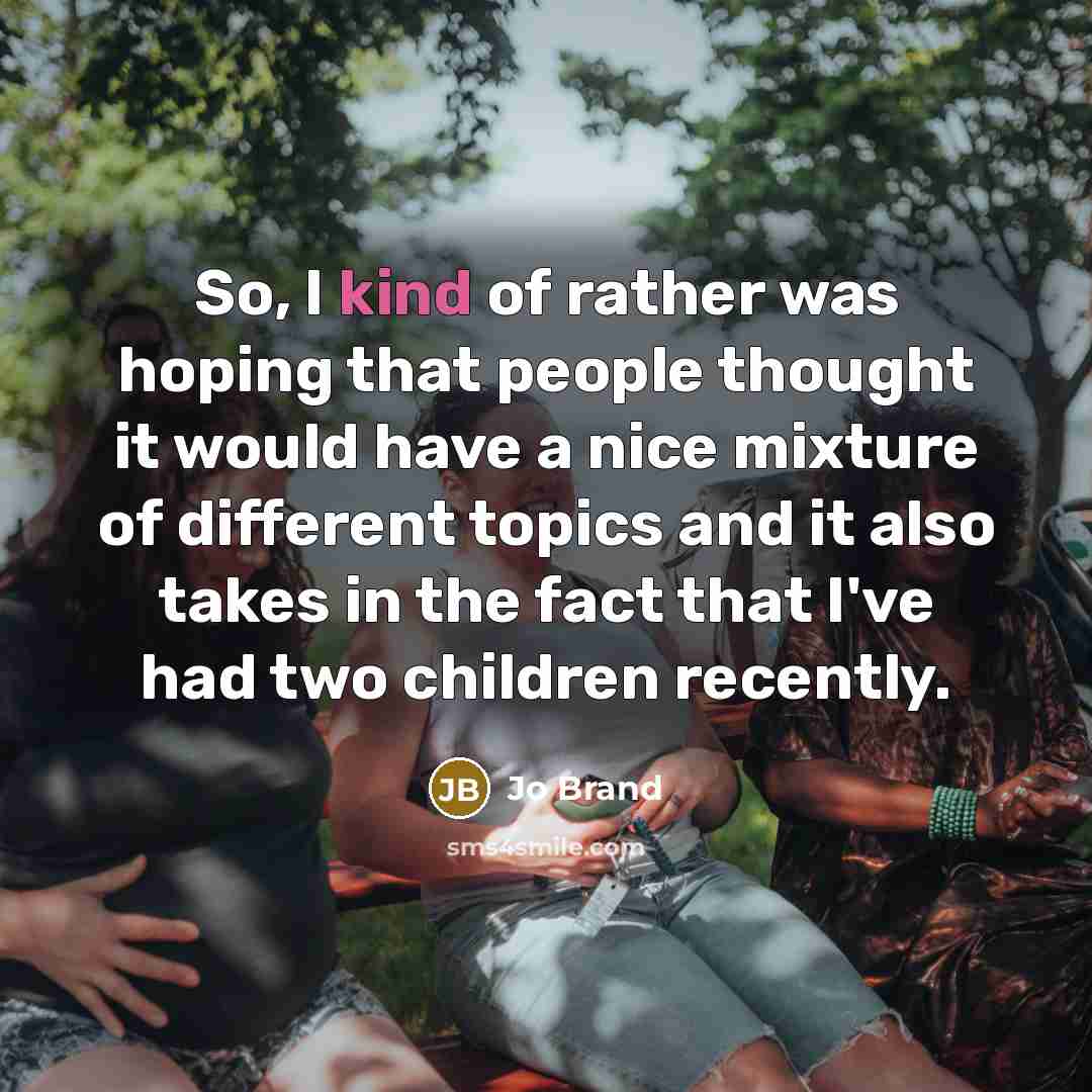 “So, I kind of rather was hoping that people thought…” quote by Jo Brand