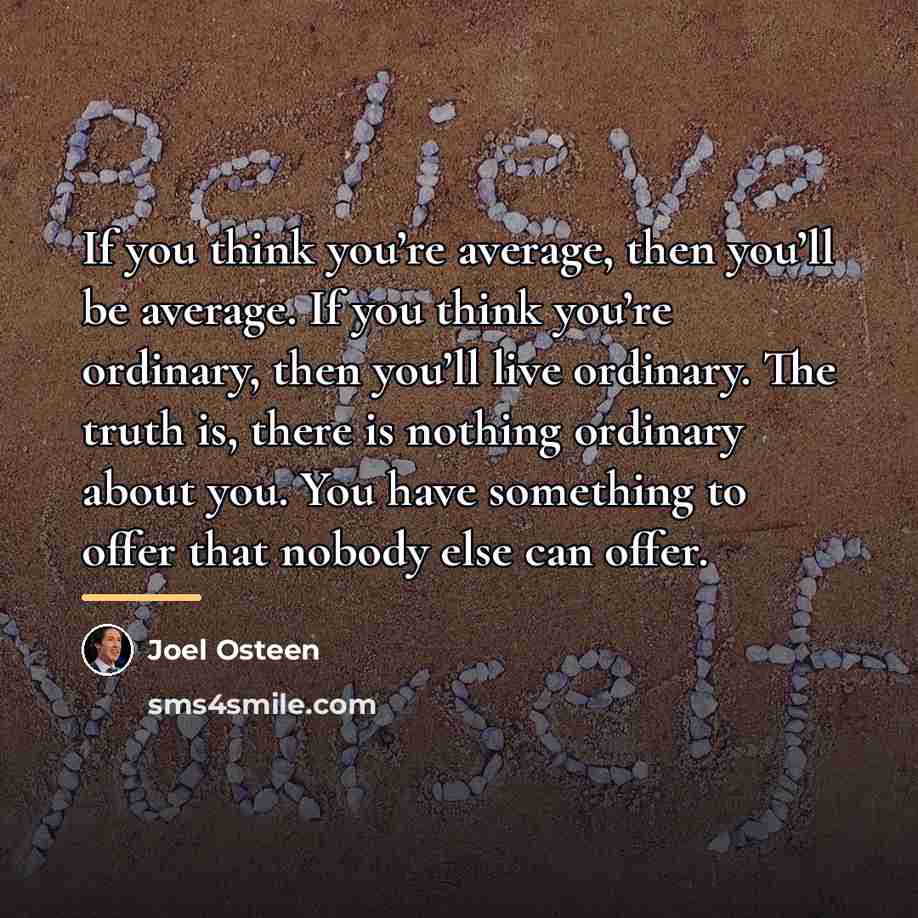 “If you think you’re average, then you’ll be average. If…” quote by Joel Osteen