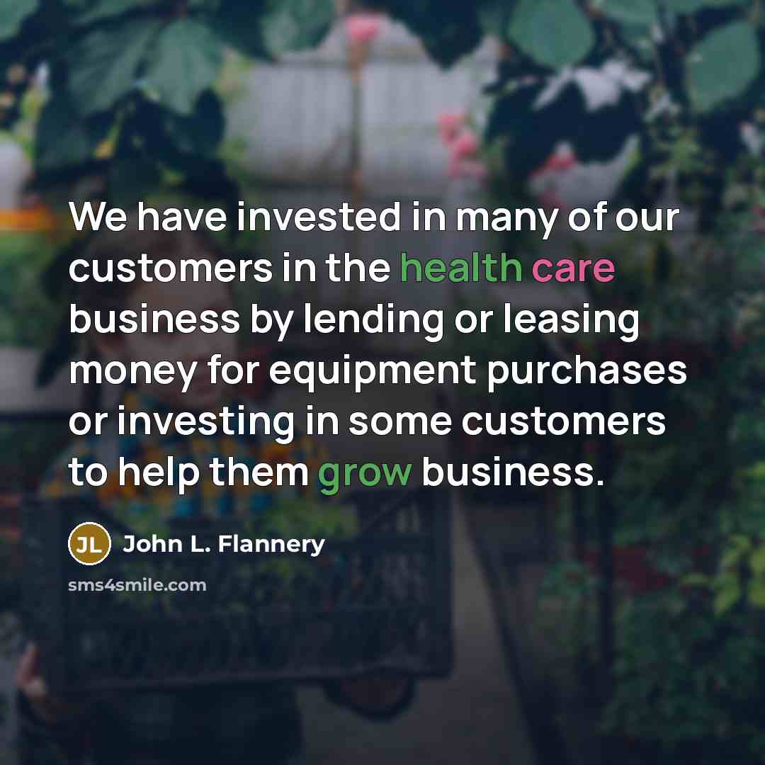“We have invested in many of our customers in the…” quote by John L. Flannery