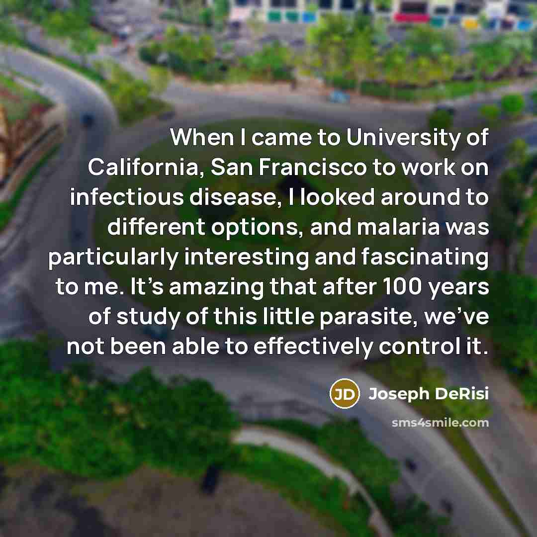 “When I came to University of California, San Francisco to…” quote by Joseph DeRisi